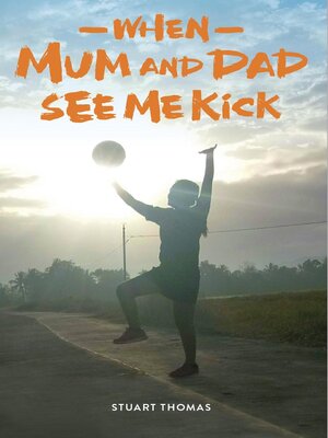 cover image of When Mum and Dad See Me Kick